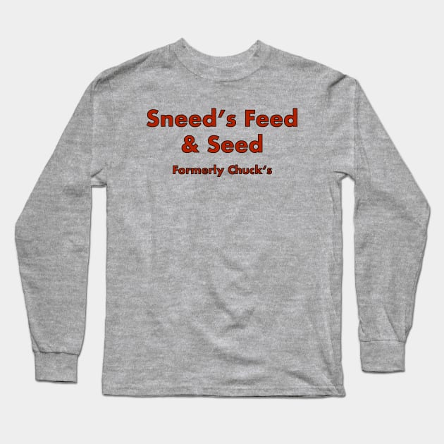 Sneed’s Feed & Seed (Formerly Chuck‘s) Long Sleeve T-Shirt by fandemonium